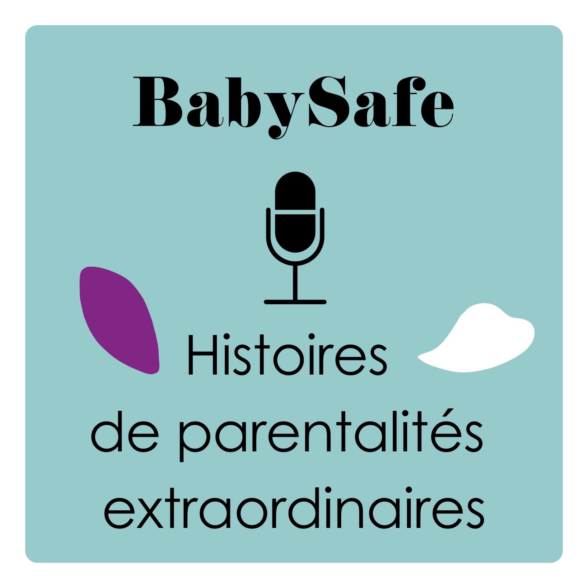 Podcast BabySafe | Histoires de parentalité extraordinaires
